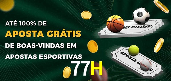 77H Ate 100% de Aposta Gratis